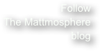 Follow 
The Mattmosphere blog